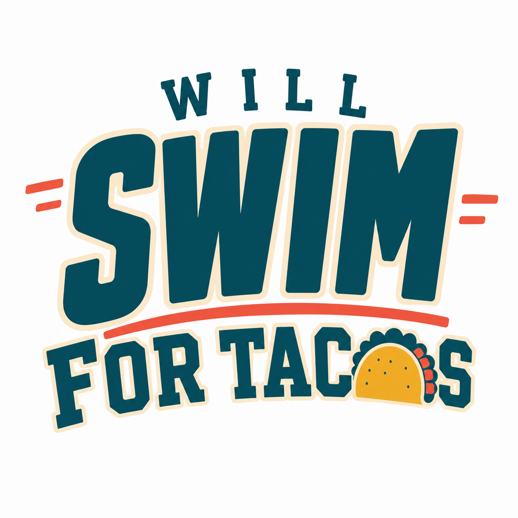 Will Swim for Tacos