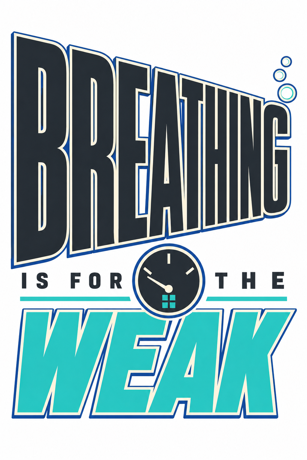 Breathing Is for the Weak