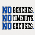 No excuses, no timeouts, no benches