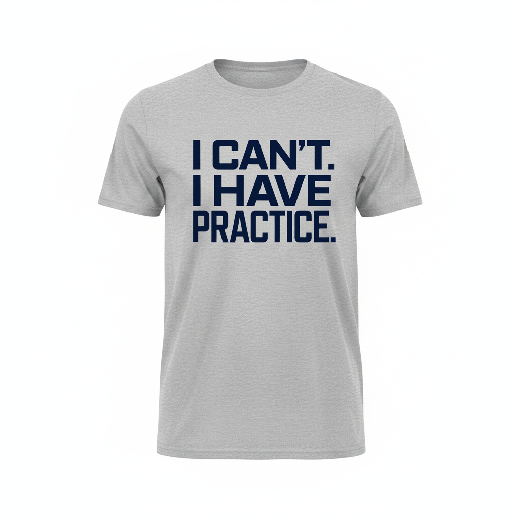I Can't. I Have Practice.