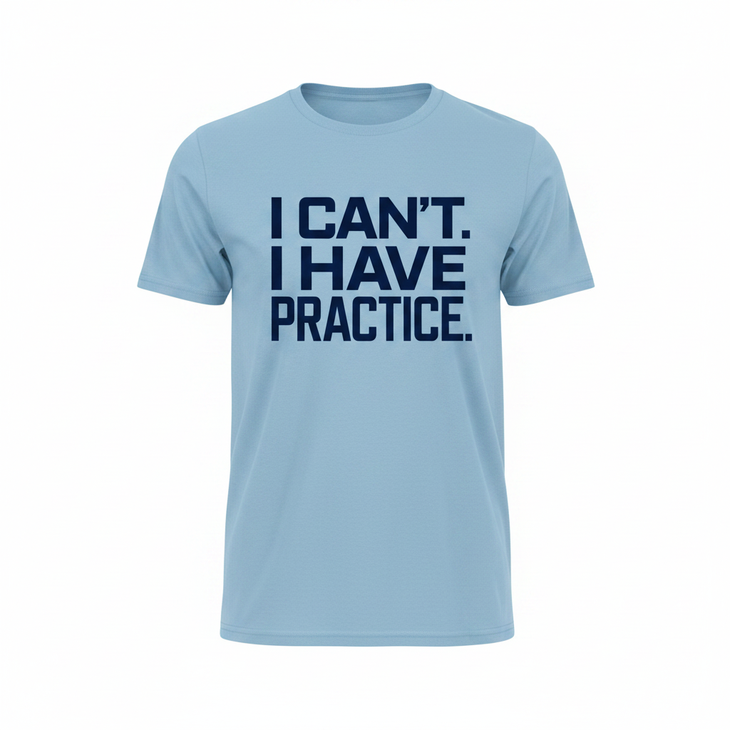 I Can't. I Have Practice.