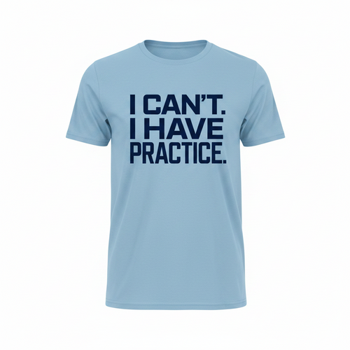I Can't. I Have Practice.