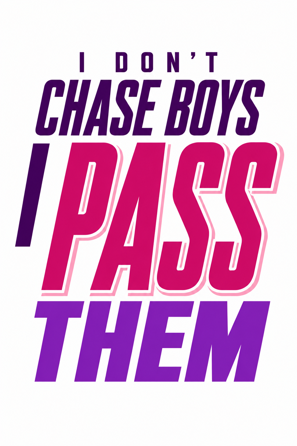 I Don't Chase Boys, I Pass Them Tee